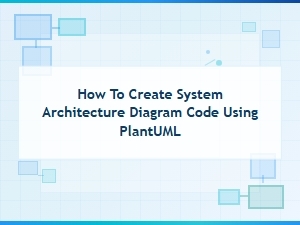 How to Create System Architecture Diagram Code Using Plantuml
