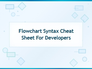 Flowchart Syntax Cheat Sheet for Developers | Quick Reference Guide