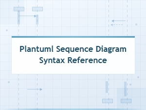 Plantuml Sequence Diagram Syntax and Notation Reference Guide