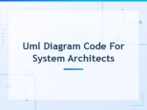 Uml Diagram Code Guide for System Architects – Languages and Tools